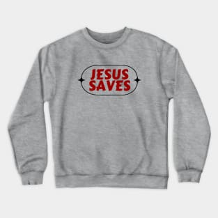 Jesus Saves | Christian Saying Crewneck Sweatshirt